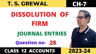 DISSOLUTION OF FIRM TSGrewal Ch7 Que no 28 Journal Entries  Class 12 Accounts session 202324 [upl. by Ierbua294]