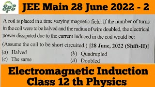 A coil is placed in a time varying magnetic field If the number of turns in the coil were to be hal [upl. by Shaughnessy]