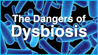 Health Matters The Dangers of Dysbiosis [upl. by Doralynne949]