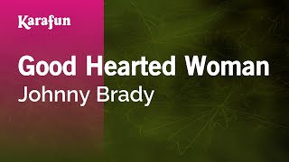 Good Hearted Woman  Johnny Brady  Karaoke Version  KaraFun [upl. by Yrogerg159]