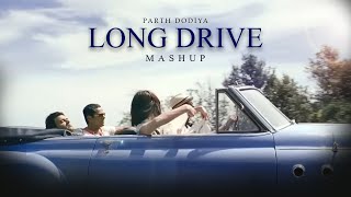 Long Drive Mashup  Parth Dodiya  Best Travelling Songs  Road Trip Mashup 2023 [upl. by Hedwig]