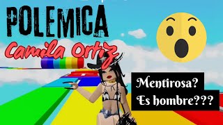 POLEMICA CAMILA ORTIZ 😱😱  ES HOMBRE  ROBLOX [upl. by Kit]