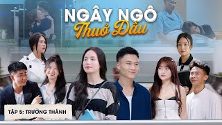 Ngây Ngô Thuở Đầu  Tập 5  Trưởng Thành  Phim Tình Cảm Học Đường Gãy Media [upl. by Herzel759]