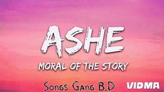 Moral of the Story • Ashe  SongsGangBD [upl. by Ogdan]