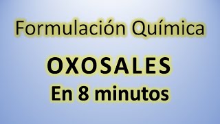 Oxosales en 8 minutos con AntonioProfe👍 Formulación inorgánica  Formulación química rápido y fácil [upl. by Delmer]