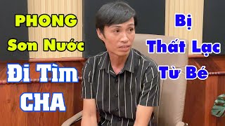 PHONG SƠN NƯỚC Bị CHA Bỏ Rơi Từ Bé l Giờ Đăng Tin Để Tìm Lại CHA l TUẤN KHƯƠNG TV [upl. by Ymij]