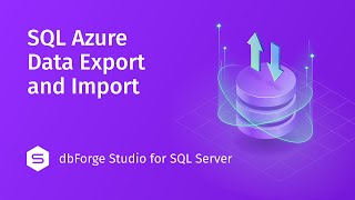 How to Export and Import Data on Azure SQL with dbForge Studio for SQL Server [upl. by Eilraep659]