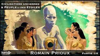 « Civilisations Anciennes amp Peuples des Étoiles » 14 avec Romain Prioux [upl. by Damali]