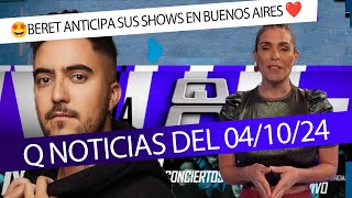 BERET ANTICIPA SUS SHOWS EN BUENOS AIRES 🔥 QNOTICIAS del 041024 [upl. by Nagy28]