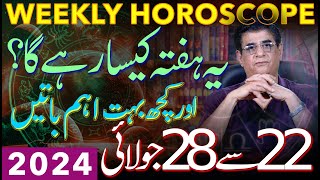 Weekly Horoscope And Some Important Things  22 to 28 July 2024  یہ ہفتہ کیسارہےگا Humayun Mehboob [upl. by Eutnoj]