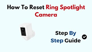 How To Reset Ring Spotlight Camera [upl. by Waddle347]