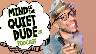 Mind of the Quiet Dude Podcast [upl. by Stander]