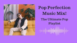 Pop Perfection Music Mix The Ultimate Pop Playlist [upl. by Nilac918]