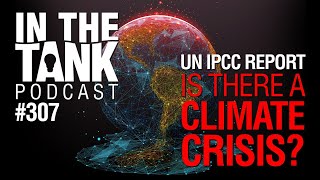 In The Tank ep307 LIVE UN IPCC Report  Is There a Climate Crisis [upl. by Darees]