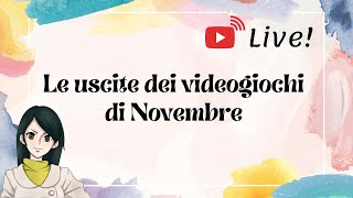 Le uscite dei videogiochi di Novembre LIVE [upl. by Annairba946]