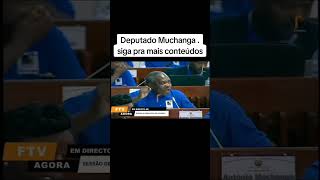 Desta vez vamos aplaudir para Deputado Muchanga [upl. by Aisetra647]