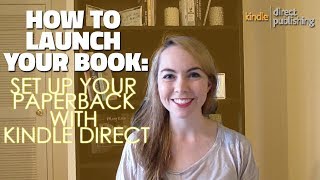 Launching Your Book Set Up Your Paperback with Kindle Direct [upl. by Anahpets]