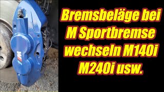 Bremsbelagwechsel MSport 4Kolben Bremse BMW M140i M240i M340i usw [upl. by Katya486]