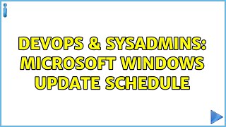 DevOps amp SysAdmins Microsoft Windows Update schedule [upl. by Licec]