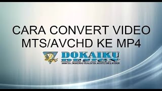 Cara Convert Video MTSAVCHD ke MP4 [upl. by Acissaj778]