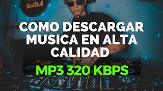 COMO DESCARGAR MUSICA EN ALTA CALIDAD FORMATO MP3 320 KBPS [upl. by Juli]