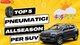 MIGLIORI PNEUMATICI 4 STAGIONI PER SUV La TOP5 sul Mercato [upl. by Euqenimod]