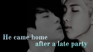 Namjin ff oneshot  He came home after a late party12Requested [upl. by Cheadle]