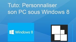 Tuto  Personnaliser complètement son PC sous Windows 8 ou 81 [upl. by Amehr]