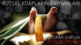 Öldükten Sonra NE OLACAK  TURAN DURSUN KUTSAL KİTAPLARIN KÖKLERİ [upl. by Nosydam404]