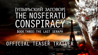 The Last Seraph  Official Teaser Trailer  The Nosferatu Conspiracy Book Three [upl. by Arica]