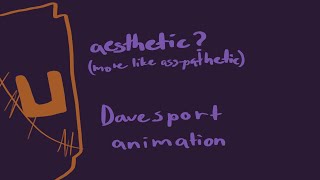 Aesthetic More like asspathetic  davesport animation [upl. by Ahsinit88]