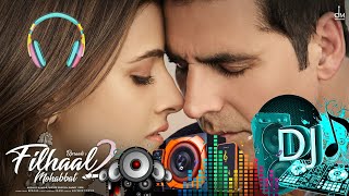 Filhaal 2 Song  Akshay Kumar New Song  B Praak  Original Song  DJ Rimix Song Filhaal2 2021 [upl. by Ailito]