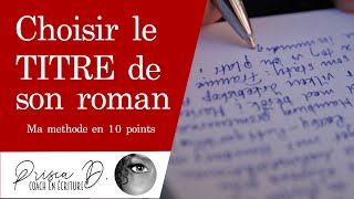 10 conseils pour CHOISIR SON TITRE roman auteur conseils [upl. by Relyat]