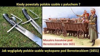 Kiedy powstały szable polskie z paluchem  Szable wykopane pod Beresteczkiem lato 1651 [upl. by Zerimar619]