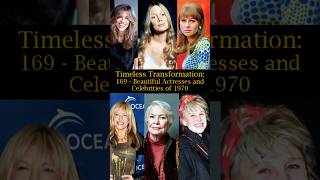 Timeless Transformation 169 Beautiful Actresses and Celebrities of 1970 [upl. by Zipah735]