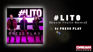 PRESS PLAY  LITO David Thulin Remix [upl. by Iaoh277]