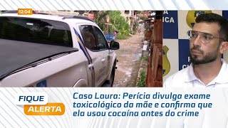 Caso Laura Perícia divulga exame toxicológico da mãe e confirma que ela usou cocaína antes do crime [upl. by Nyla]