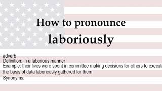 How to pronounce laboriously  meaning [upl. by Asta]