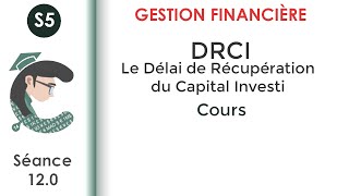 Le Délai de Récupération du Capital investi DRCI séance 120 GestionFinancièreS5 [upl. by Nniuq]