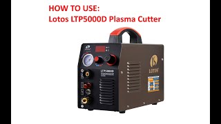 HOW TO USE Lotos LTP5000D plasma cutter with Pilot Arc [upl. by Domonic]