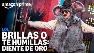 LOL  Brillas o te humillas Diente de Oro  Amazon Prime [upl. by Jerrol]