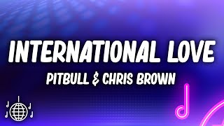 Pitbull  International Love Lyrics ft Chris Brown [upl. by Ylrehc]