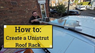 How to Create a Unistrut Solar Roof Rack for your Van [upl. by Chuck]