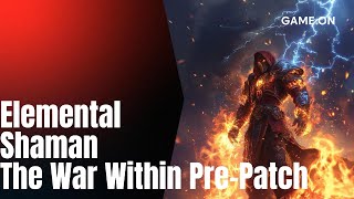 Elemental Shaman DPS The War Within Pre Patch [upl. by Godber]