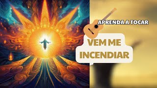 Aprenda a tocar Vem me incendiar [upl. by Rawdan]