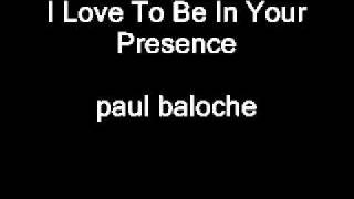 Paul Baloche  I Love To Be In Your Presence [upl. by Broeker283]