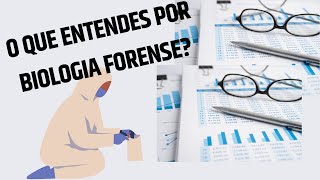 🔬O que entendes por BIOLOGIA FORENSE [upl. by Wrand]