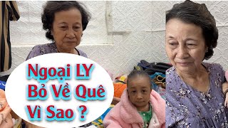 Bà Ngoại Bé Ly Sáng Sớm Bỏ Về Quê Vì Lý Do Gì [upl. by Anifares590]