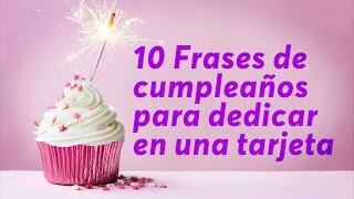 10 Frases de cumpleaños para dedicar en una tarjeta [upl. by Sargent]