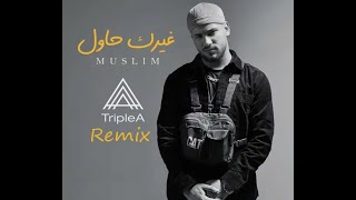 Muslim  Gherak Hawel Triple A Remix  مسلم  غيرك حاول ريمكس [upl. by Lewiss]